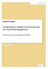 Geldpolitische Aspekte Der Erweiterung Des Euro-Wahrungsgebietes: Legal & Economical Aspects