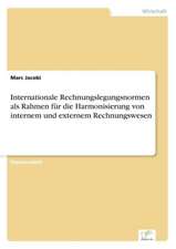 Internationale Rechnungslegungsnormen ALS Rahmen Fur Die Harmonisierung Von Internem Und Externem Rechnungswesen