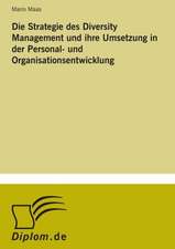 Die Strategie Des Diversity Management Und Ihre Umsetzung in Der Personal- Und Organisationsentwicklung: Historische Entwicklung Und Moglichkeiten Auf Dem Deutschen Pharmamarkt