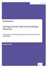 Salutogenetische Faktoren Hochaltriger Menschen: Dienstleistungsqualitat - Kundenzufriedenheit - Kundenbindung - Erlebnismarketing