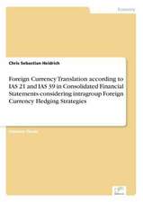 Foreign Currency Translation according to IAS 21 and IAS 39 in Consolidated Financial Statements considering intragroup Foreign Currency Hedging Strategies