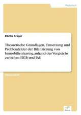 Theoretische Grundlagen, Umsetzung Und Problemfelder Der Bilanzierung Von Immobilienleasing Anhand Des Vergleichs Zwischen Hgb Und IAS