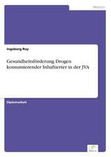 Gesundheitsforderung Drogen Konsumierender Inhaftierter in Der Jva: Akzeptanzprobleme Und Ergebnisverarbeitung in Deutschen Unternehmen