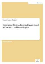 Eliminating Waste: A Principal Agent Model with Respect to Human Capital