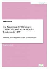 Die Bedeutung der Stätten des UNESCO-Weltkulturerbes für den Tourismus in NRW