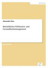 Betriebliches Fehlzeiten- und Gesundheitsmanagement