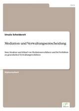 Mediation Und Verwaltungsentscheidung: Methoden Und Ergebnisse