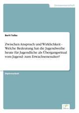 Zwischen Anspruch Und Wirklichkeit - Welche Bedeutung Hat Die Jugendweihe Heute Fur Jugendliche ALS Ubergangsritual Vom Jugend- Zum Erwachsenenalter?: Anspruch Und Wirklichkeit