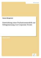 Entwicklung Eines Evaluationsmodells Zur Erfolgsmessung Von Corporate Events