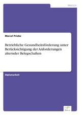 Betriebliche Gesundheitsforderung Unter Berucksichtigung Der Anforderungen Alternder Belegschaften