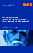 Über die Wirklichkeit: Vierzig Verse mit Ergänzungsversen (Ulladu Narpadu mit Anubandham)