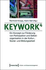 Keywork4: Ein Konzept zur Förderung von Partizipation und Selbstorganisation in der Kultur-, Sozial- und Bildungsarbeit