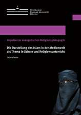 Die Darstellung des Islam in der Medienwelt als Thema in Schule und Religionsunterricht