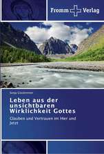 Leben aus der unsichtbaren Wirklichkeit Gottes