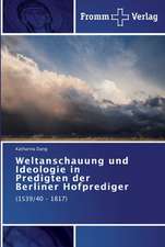 Weltanschauung und Ideologie in Predigten der Berliner Hofprediger