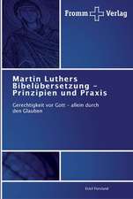 Martin Luthers Bibelübersetzung - Prinzipien und Praxis