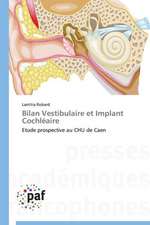 Bilan Vestibulaire et Implant Cochléaire