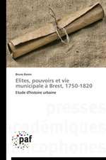 Elites, pouvoirs et vie municipale à Brest, 1750-1820