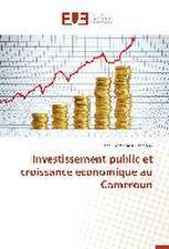 Investissement Public Et Croissance Economique Au Cameroun: Essai D'Une Epistemologie