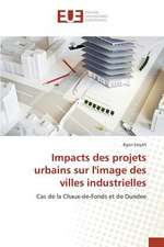 Impacts Des Projets Urbains Sur L'Image Des Villes Industrielles: Kanban