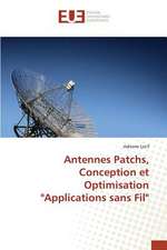 Antennes Patchs, Conception Et Optimisation "Applications Sans Fil": Etat Des Lieux, Enjeux Et Perspectives