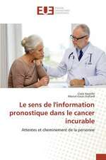 Le Sens de L'Information Pronostique Dans Le Cancer Incurable: Pratiques Actuelles de Production