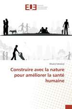 Construire Avec La Nature Pour Ameliorer La Sante Humaine