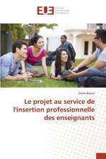 Le Projet Au Service de L'Insertion Professionnelle Des Enseignants