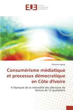 Consumerisme Mediatique Et Processus Democratique En Cote D'Ivoire