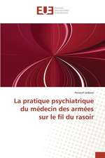 La Pratique Psychiatrique Du Medecin Des Armees Sur Le Fil Du Rasoir