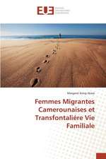 Femmes Migrantes Camerounaises Et Transfontaliere Vie Familiale