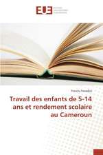 Travail Des Enfants de 5-14 ANS Et Rendement Scolaire Au Cameroun