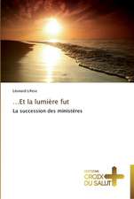 ...Et La Lumiere Fut