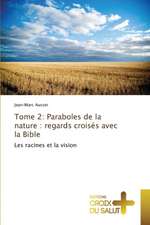 Tome 2: Paraboles de la nature : regards croisés avec la Bible