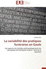 La Variabilite Des Pratiques Funeraires En Gaule