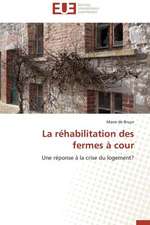 La Rehabilitation Des Fermes a Cour: Interactions Entre Hommes, Objets Et Nature