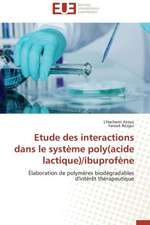 Etude Des Interactions Dans Le Systeme Poly(acide Lactique)/Ibuprofene: Interactions Entre Hommes, Objets Et Nature