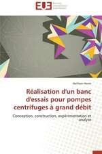 Realisation D'Un Banc D'Essais Pour Pompes Centrifuges a Grand Debit: Interactions Entre Hommes, Objets Et Nature