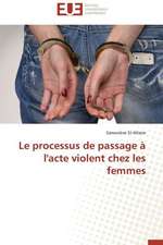 Le Processus de Passage A L'Acte Violent Chez Les Femmes: Le Bras Arme de Notre Democratie