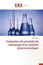 Validation Du Procede de Nettoyage D'Un Produit Pharmaceutique: Cas de L'Ue