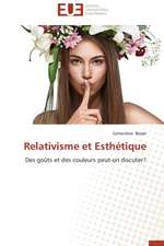 Relativisme Et Esthetique: Entre Deboires Et Espoir