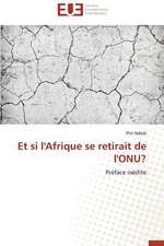 Et Si L'Afrique Se Retirait de L'Onu?: La Boucherie Exhumee