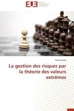 La Gestion Des Risques Par La Theorie Des Valeurs Extremes: Une Evidence ?