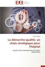 La Demarche Qualite, Un Choix Strategique Pour L'Hopital: Tome 1