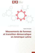 Mouvements de Femmes Et Transition Democratique En Amerique Latine