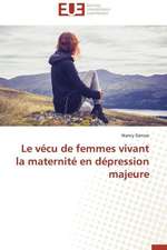 Le Vecu de Femmes Vivant La Maternite En Depression Majeure