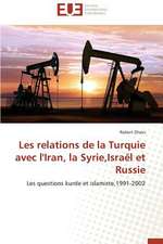 Les Relations de La Turquie Avec L'Iran, La Syrie, Israel Et Russie: Le Cas Canadien