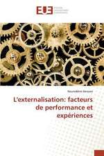 L'Externalisation: Facteurs de Performance Et Experiences