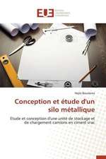 Conception Et Etude D'Un Silo Metallique: Facteurs de Performance Et Experiences