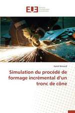 Simulation Du Procede de Formage Incremental D'Un Tronc de Cone: Nouvelle Approche